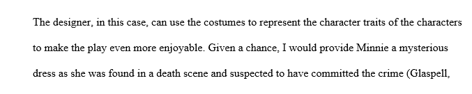 Describe the particular props you would chose for Trifles, OR describe in detail the kind of costume you would choose for one of the characters and why