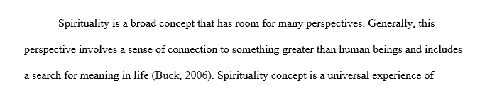 Explain the nature of spirituality. What would spirituality be according to your own worldview?