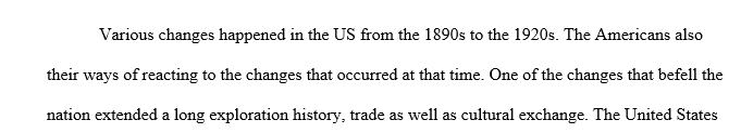 How did Americans deal with the changes from the 1890s to the 1920s? Identify the changes and explain people's reactions.