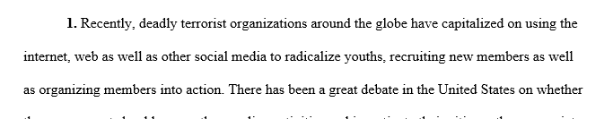 Terrorist organizations around the world have capitalized on the Internet web and social media to recruit new members train members and organize members into action