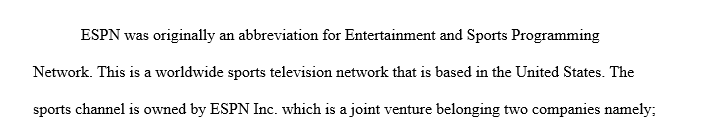 This essay is going to be evaluation of ESPN. ESPN is good for sports.