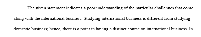 Ultimately, the study of international business is no different from the study of domestic business