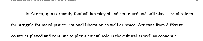 Using the work on African soccer by Sellstrom Alegi and Oxenham write an essay that discusses at least four ways in which Africans played