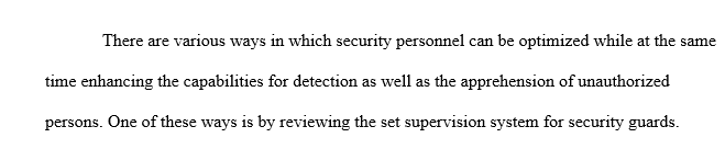 We have seen how to employ many countermeasures to deter unauthorized persons entrance to secured premises.