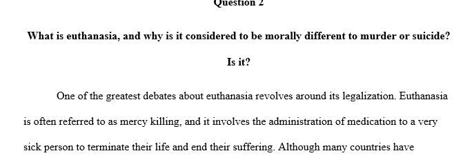 What is euthanasia and why is it considered to be morally different to murder or suicide Is it