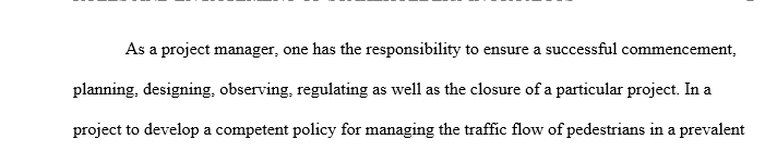 You need to assume the role of project manager of a project to develop a comprehensive policy for managing pedestrian traffic flow