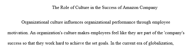 Applying leadership concepts that we have covered so far in this course what is your perspective on how culture drives results at Amazon?