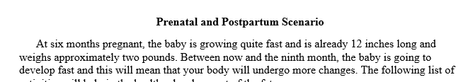 Assume the role of a developmental psychologist that has been asked to provide advice to a 6-month pregnant woman and a postpartum woman.