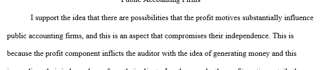 Do you believe that public accounting firms could be influenced by profit motives and this could compromise their independence?