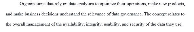 For this assignment, first explain the concept of data governance and its importance within an organization.