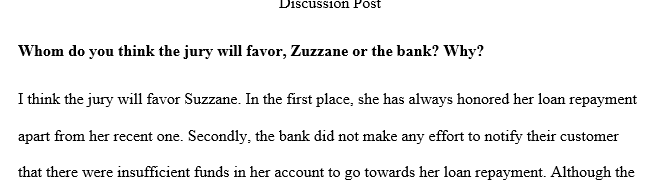 If you feel Zuzzane should win, what will her damages be? If you feel the bank should win, what will their damages be?