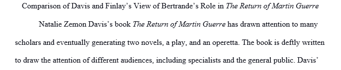 In a short essay (2-3 pages) compare and contrast the arguments that Davis and Finlay make about Bertrande's involvement in the deception.