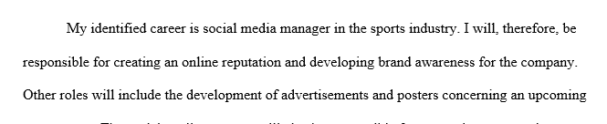 In this assignment you will explain the impact of marketing strategies within the sports industry and the impact the career has on success.