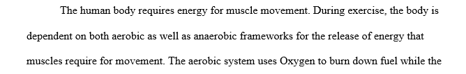 The first paper is a 2 to 3 page paper explaining the anaerobic and aerobic energy systems of the human body and the difference of an aerobic and anaerobic workout. 