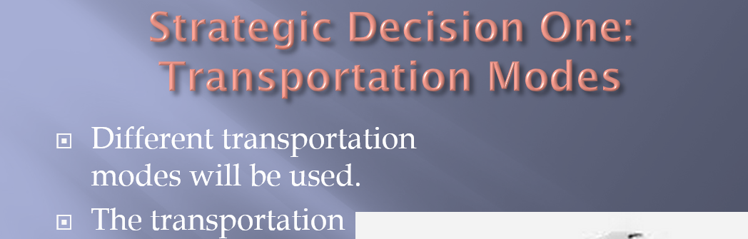 The transportation strategy must be aligned with the organization's goals and be apart of the supply chain strategy.