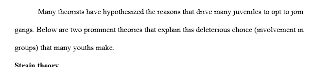 Use two theories that could be applied to explain the reasons why juveniles join gangs. Please provide a brief discussion of the theory