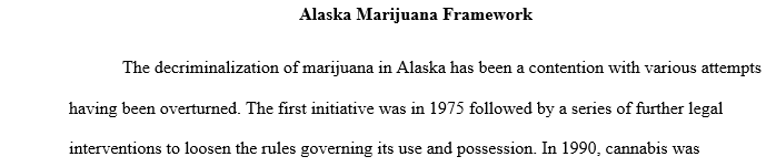 What I need is to simply outline what the Alaska Marijuana legal framework is. Outline what Canada's has as a framework and then compare them.