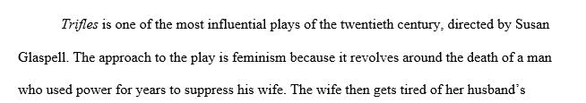 You are now familiar with Trifles. Recently, you have been asked to direct that play. You are preparing for your first meeting and script 