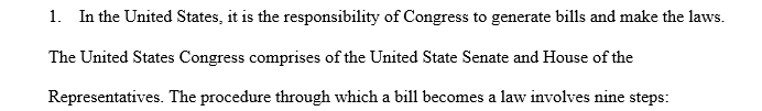 Describe the process by which a bill becomes a law. What are the major steps in the process What are the main differences in the legislative