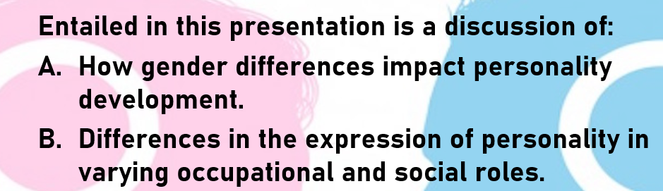 Do men and women develop personality in a different manner? Is there a difference in the expression of personality in varying social and occupational roles?