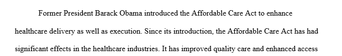 Explain the impact of the Affordable Care Act (ACA) of 2010 on health care organization and finance.