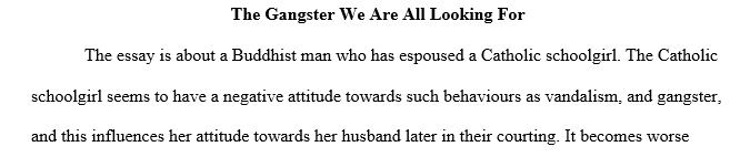 For this essay, you will need to create an evaluation of Daughter from Danang or The Gangster We Are All Looking For.