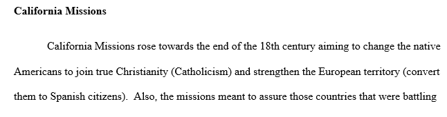 Paper should discuss the California Missions. 2-3 pages with an overview of the Mission system