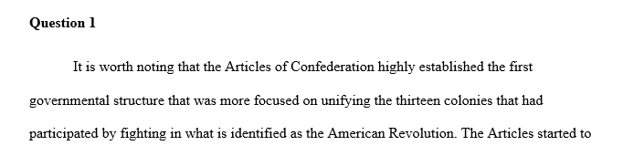 After the Revolution the immediate crisis was establishing a national government. Why did the Articles of Confederation fail and how 