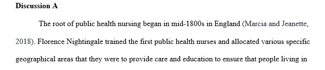 Analyze the roots of public health nursing and its influence on practice today. What significant changes or historical events have 