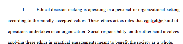 Compare and contrast ethical decision making and social responsibility