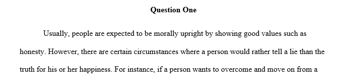 Describe a circumstance in which it seems that lying might make more people happy than telling the truth