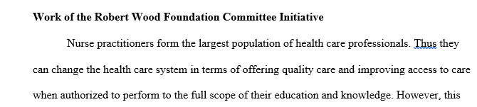 Describe the work of the Robert Wood Foundation Committee Initiative that led to the IOM report, "Future of Nursing: Leading Change