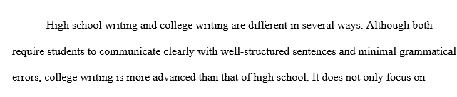 Discuss at least three differences between high school and college writing.