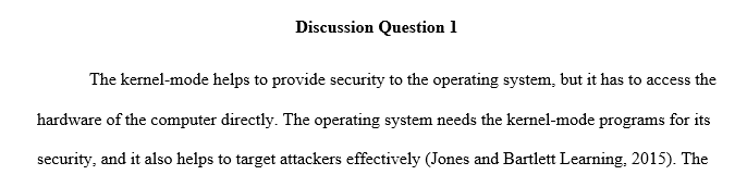 Discuss how the Kernel provides security to the operating system, and were it could be vulnerable to an attack.