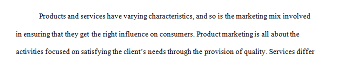 Discuss how the marketing mix will vary in relationship to the offering of a service and of a product