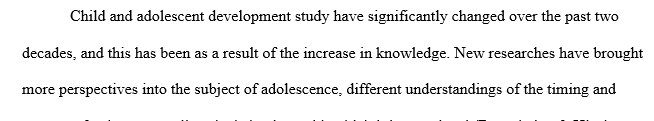 Discuss how the study of child and adolescent development has changed over time.