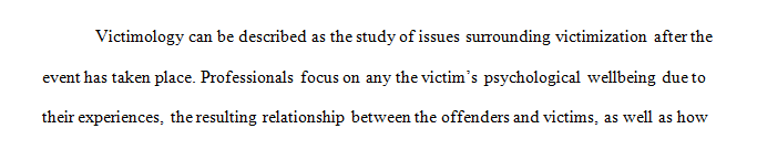 Explain the term victimology. In your explanation provide at least three of the victim’s rights