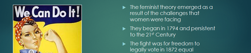 Feminist theory is based on the experiences of women in a world seemingly controlled by men.