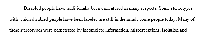 In a short paper (1-2 pages), summarize society’s reaction to and treatment of persons with physical or health impairments.