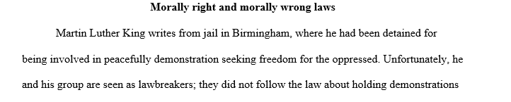 In paragraphs 15-22 king discusses two kinds of laws those that are morally right and those that are morally wrong. which law did king 