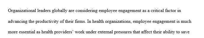 Outline at least three employee engagement best practices that you think need to be included in your organization’s employee engagement strategy.