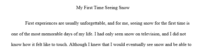 Select a topic to write a narrative essay. (The topic will be My first time seeing the snow