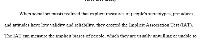 What do your individual Race IAT results reveal?Were you surprised by your results?Can you think of any reasons that you received 