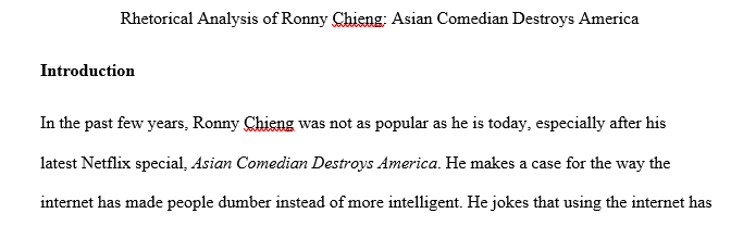 You will be writing a Rhetorical Analysis about the show called Ronnie Cheng: Asian Comedian Destroys America.