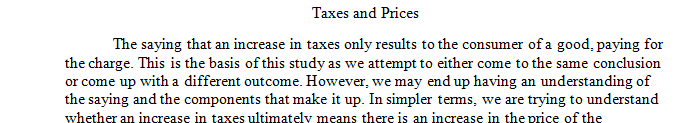 A popular saying is that if you tax a business they will just pass the tax on to their customers