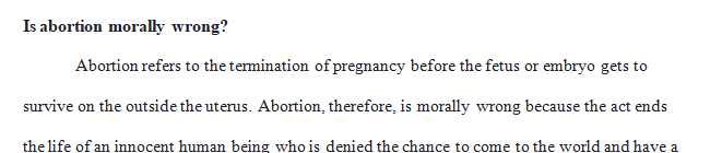 Abortion is one of the most difficult and controversial moral issues we will consider.