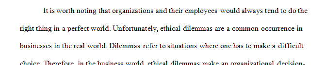 Choose a contemporary ethical dilemma at an organization that you are familiar with or find through research