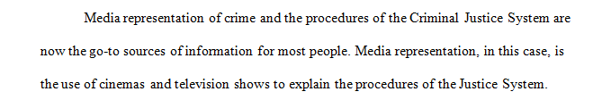Choose a type of a media representation of the criminal justice system and compare the depiction to the ‘reality’ of the criminal justice system