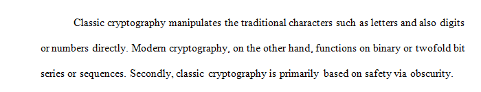 Compare and contrast the characteristics of classic and modern cryptography.