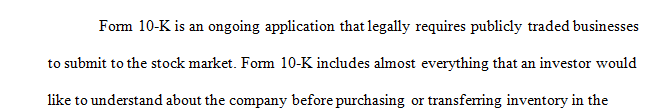 Explain the purpose of a company’s 10-K and how it interprets the firm’s financial strength.